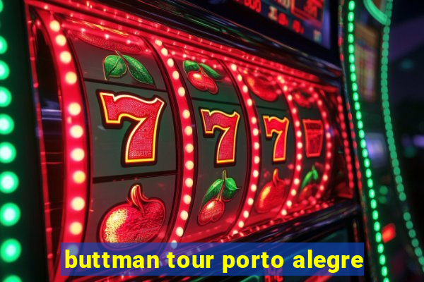 buttman tour porto alegre